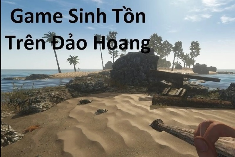 Game sinh tồn trên đảo hoang thường có thực tế khắc nghiệt